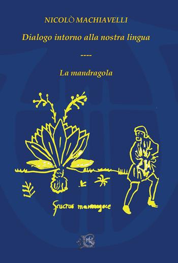 Dialogo intorno alla nostra lingua-La mandragola - Niccolò Machiavelli - Libro Beneventana G.E.A. 2023 | Libraccio.it