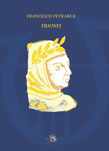 I trionfi - Francesco Petrarca - Libro Beneventana G.E.A. 2024 | Libraccio.it