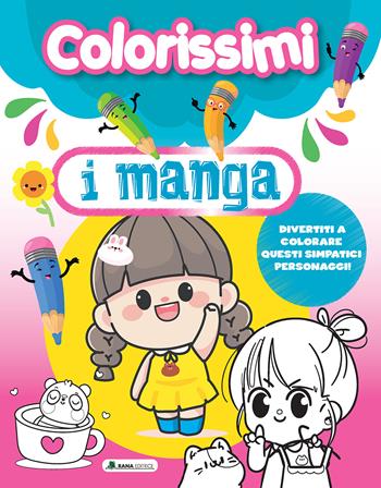 Manga. Colorissimi. Ediz. a colori  - Libro Rana Editrice 2022 | Libraccio.it