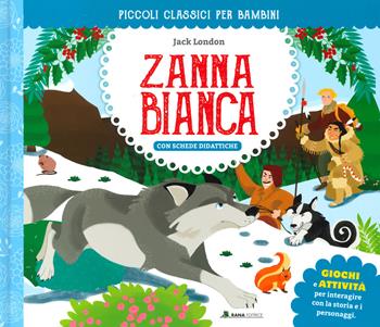 Zanna Bianca. Ediz. a colori - Jack London - Libro Rana Editrice 2022, Piccoli classici per bambini | Libraccio.it