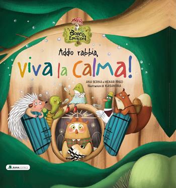 Addio rabbia, viva la calma! Il bosco delle emozioni. Ediz. a colori - Ana Serna, Henar Iñigo - Libro Rana Editrice 2023 | Libraccio.it