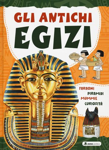 Gli antichi egizi - Giorgio Bergamino - Libro Rana Editrice 2022 | Libraccio.it
