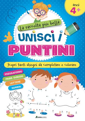 La raccolta più bella. Unisci i puntini. Ediz. a colori  - Libro Rana Editrice 2023 | Libraccio.it