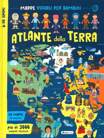 Atlante della Terra. Mappe visuali per bambini. Ediz. a colori  - Libro Rana Editrice 2023 | Libraccio.it