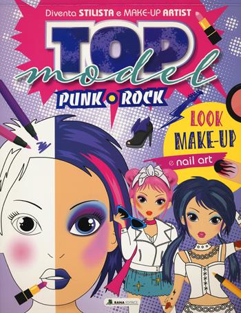 Top model rock punk. Ediz. a colori  - Libro Rana Editrice 2024 | Libraccio.it