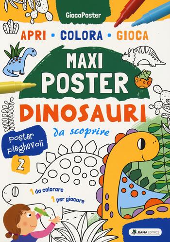 Dinosauri da scoprire. Maxi poster. Ediz. illustrata  - Libro Rana Editrice 2024, GiocaPoster | Libraccio.it