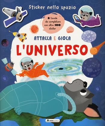 Universo. Sticker nello spazio. Ediz. a colori  - Libro Rana Editrice 2024 | Libraccio.it