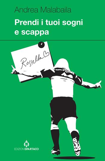 Prendi i tuoi sogni e scappa - Andrea Malabaila - Libro Spartaco 2025, Dissensi | Libraccio.it