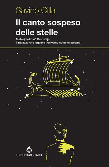 Il canto sospeso delle stelle. Matvej Petrovic Bronštejn. Il ragazzo che leggeva l'universo come un poema - Savino Cilla - Libro Spartaco 2026, Dissensi | Libraccio.it