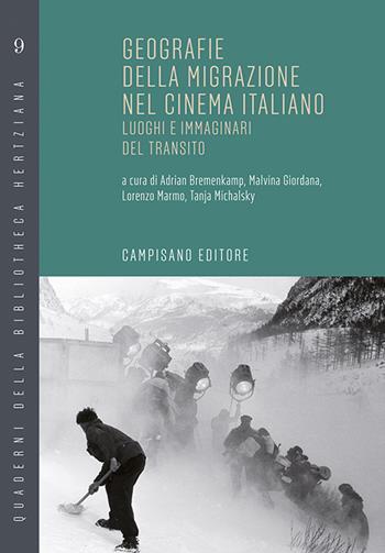 Geografie della migrazione nel cinema italiano. Luoghi e immaginari del transito - Tanja Michalsky, Adrian Bremenkamp, Lorenzo Marmo - Libro Campisano Editore 2023, Quaderni della bibliotheca hertziana | Libraccio.it