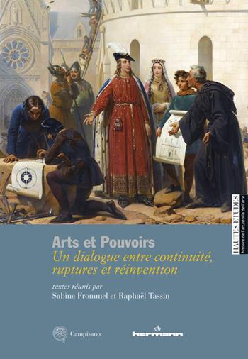 Arts et pouvoirs. Un dialogue entre continuité, ruptures et réinvention - Sabine Frommel, Raphaël Tassin - Libro Campisano Editore 2012, Hautes Études. Histoire de l’art | Libraccio.it