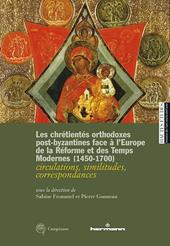 Les chrétientés orthodoxes post-byzantines face à l’Europe de la Réforme et des Temps Modernes 1450-1700. circulations, similitudes, correspondances. Ediz. francese, inglese e italiana