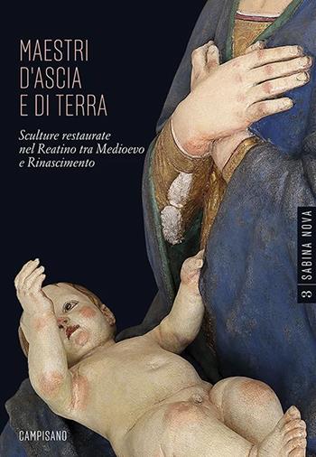 Maestri d'ascia e di terra. Sculture restaurate nel Reatino tra Medioevo e Rinascimento. Ediz. illustrata - Giuseppe Cassio - Libro Campisano Editore 2022, Sabina Nova | Libraccio.it