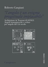 «L'angolo è un enigma progettuale implacabile». Architetture & Teoremi di Office. Angoli bramanteschi e vedute per angolo del XXI secolo