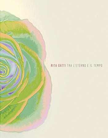 Tra l'eterno e il tempo - Rita Gatti - Libro Campisano Editore 2023 | Libraccio.it