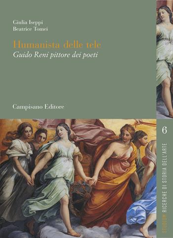 Humanista delle tele. Guido Reni pittore dei poeti - Giulia Iseppi, Beatrice Tomei - Libro Campisano Editore 2023, Studium. Ricerche di storia dell'arte | Libraccio.it