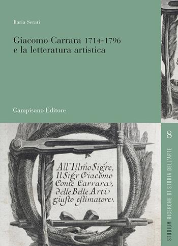 Giacomo Carrara (1714-1796) e la letteratura artistica - Ilaria Serati - Libro Campisano Editore 2024, Studium. Ricerche di storia dell'arte | Libraccio.it