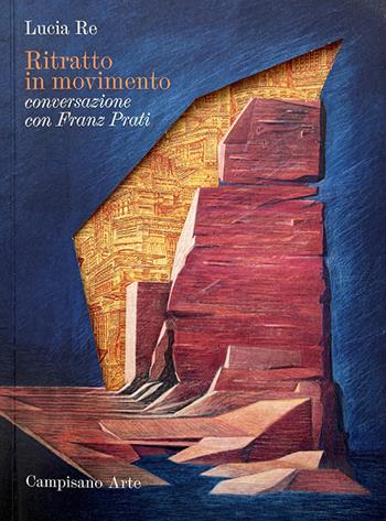 Ritratto in movimento. Conversazione con Franz Prati  - Libro Campisano Editore 2023, Cataloghi mostre | Libraccio.it