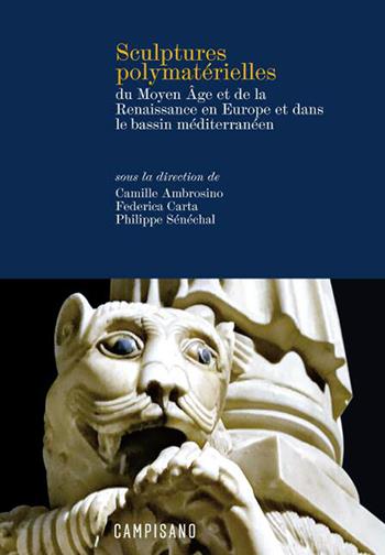 Sculptures polymatérielles du Moyen Âge et de la Renaissance en Europe et dans le bassin méditerranéen - Federica Carta, Philippe Sénéchal - Libro Campisano Editore 2024 | Libraccio.it