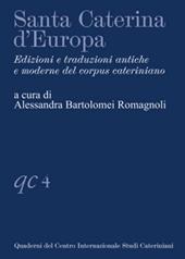 Santa Caterina d'Europa. Edizioni e traduzioni antiche e moderne del corpus cateriniano