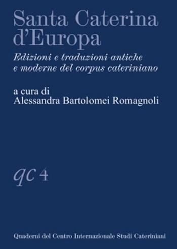 Santa Caterina d'Europa. Edizioni e traduzioni antiche e moderne del corpus cateriniano - Alessandra Bartolomei Romagnoli - Libro Campisano Editore 2025, Quaderni del CISC. Nuova serie | Libraccio.it