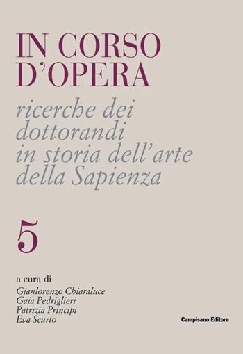 Ricerche dei dottorandi in storia dell'arte della Sapienza  - Libro Campisano Editore 2026, In corso d’opera | Libraccio.it
