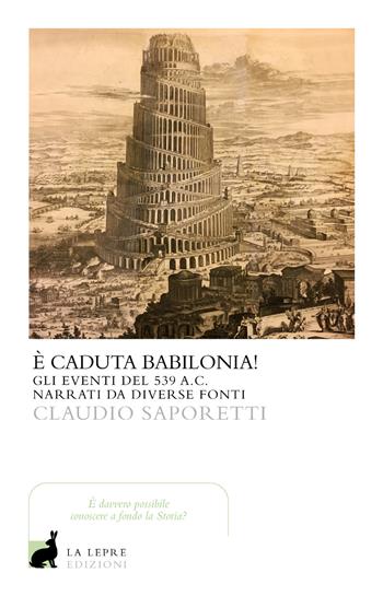È caduta Babilonia? - Claudio Saporetti - Libro La Lepre Edizioni 2023, I saggi | Libraccio.it