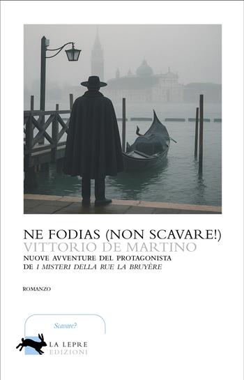Ne fodias (Non scavare!) - Vittorio De Martino - Libro La Lepre Edizioni 2025, Visioni | Libraccio.it