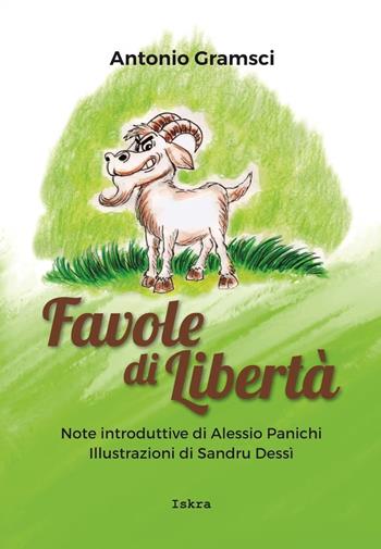 Favole di libertà. Ediz. illustrata - Antonio Gramsci - Libro Iskra 2024, Gramsciana | Libraccio.it
