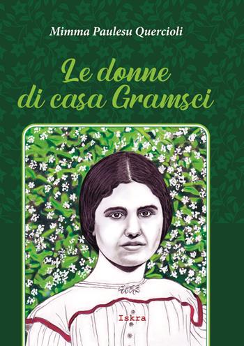 Le donne di casa Gramsci. Nuova ediz. - Mimma Paulesu Quercioli - Libro Iskra 2022, Gramsciana | Libraccio.it