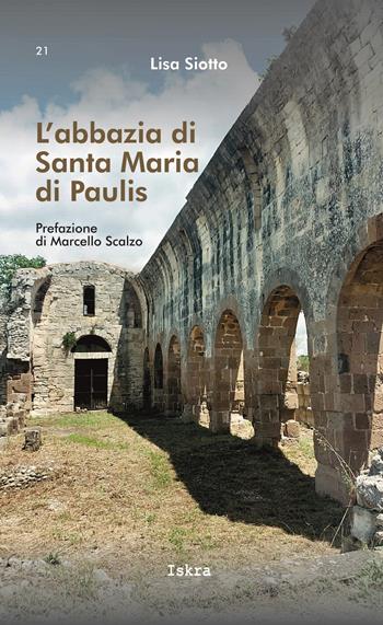 L'abbazia di Santa Maria di Paulis - Lisa Siotto - Libro Iskra 2024, I tempi | Libraccio.it