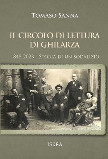 Il circolo di lettura di Ghilarza. 1848-2023. Storia di un sodalizio - Tomaso Sanna - Libro Iskra 2023, Storia tracce memoria | Libraccio.it