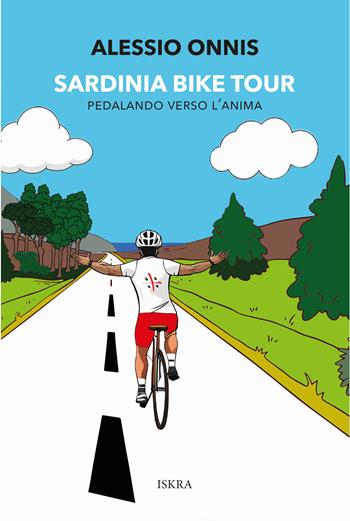 Sardinia Bike Tour. Pedalando verso l'anima. Nuova ediz. - Alessio Onnis - Libro Iskra 2024 | Libraccio.it