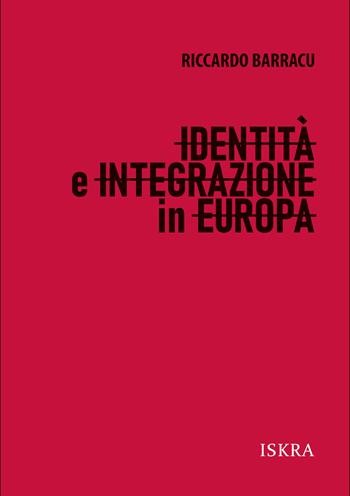 Identità e integrazione in Europa. Nuova ediz. - Riccardo Barracu - Libro Iskra 2025 | Libraccio.it