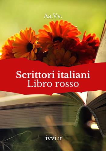 Scrittori italiani. Libro rosso  - Libro Ivvi 2022, Corali | Libraccio.it