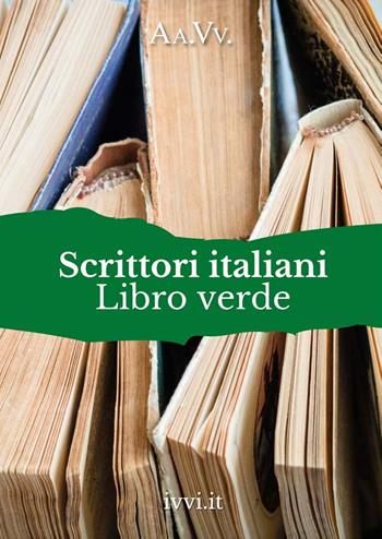 Scrittori italiani. Libro verde  - Libro Ivvi 2022, Corali | Libraccio.it