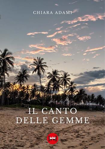 Il canto delle gemme - Chiara Adami - Libro Ivvi 2023, Narrativa | Libraccio.it
