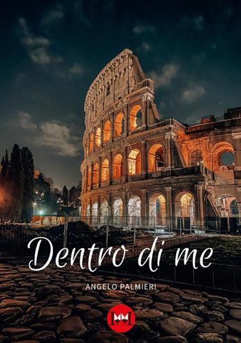 Dentro di me - Angelo Palmieri - Libro Ivvi 2023, Narrativa | Libraccio.it