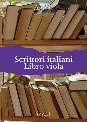 Scrittori italiani. Libro viola  - Libro Ivvi 2023, Corali | Libraccio.it