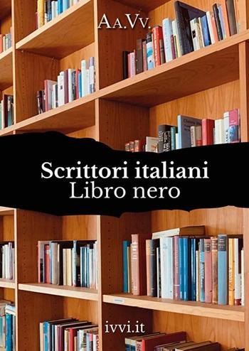 Scrittori italiani. Libro nero  - Libro Ivvi 2023, Corali | Libraccio.it