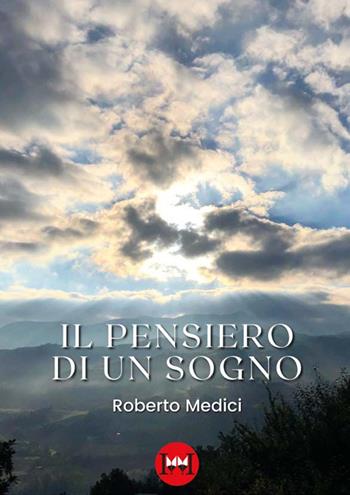 Il pensiero di un sogno - Roberto Medici - Libro Ivvi 2023, Poesia | Libraccio.it