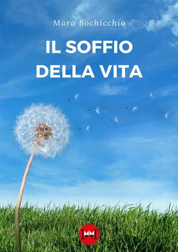 Il soffio della vita - Mara Bochicchio - Libro Ivvi 2023, Narrativa | Libraccio.it