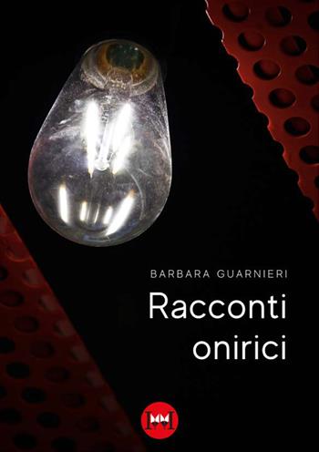 Racconti onirici - Barbara Guarnieri - Libro Ivvi 2024, Narrativa | Libraccio.it