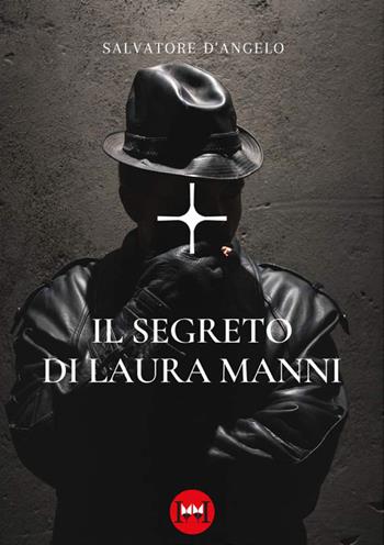 Il segreto di Laura Manni - Salvatore D'Angelo - Libro Ivvi 2024, Narrativa | Libraccio.it