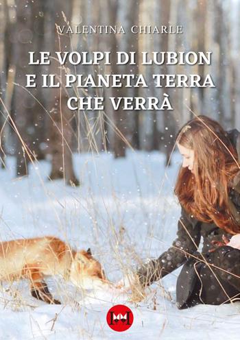 Le volpi di Lubion e il pianeta terra che verrà - Valentina Chiarle - Libro Ivvi 2024, Narrativa | Libraccio.it
