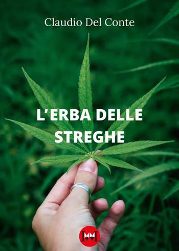 L'erba delle streghe - Claudio Del Conte - Libro Ivvi 2024, Narrativa | Libraccio.it