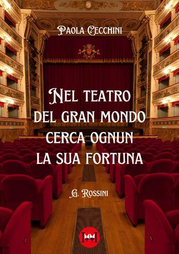 Nel teatro del gran mondo cerca ognun la sua fortuna - Paola Cecchini - Libro Ivvi 2024, Narrativa | Libraccio.it