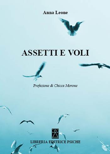 Assetti e voli - Anna Leone - Libro Psiche 2023 | Libraccio.it