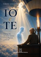 Io e te. Dialogo fra un essere umano e l'intelligenza artificiale