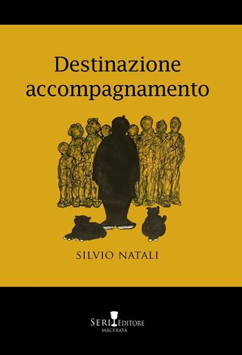Destinazione accompagnamento - Silvio Natali - Libro Seri 2022, Le clessidre | Libraccio.it
